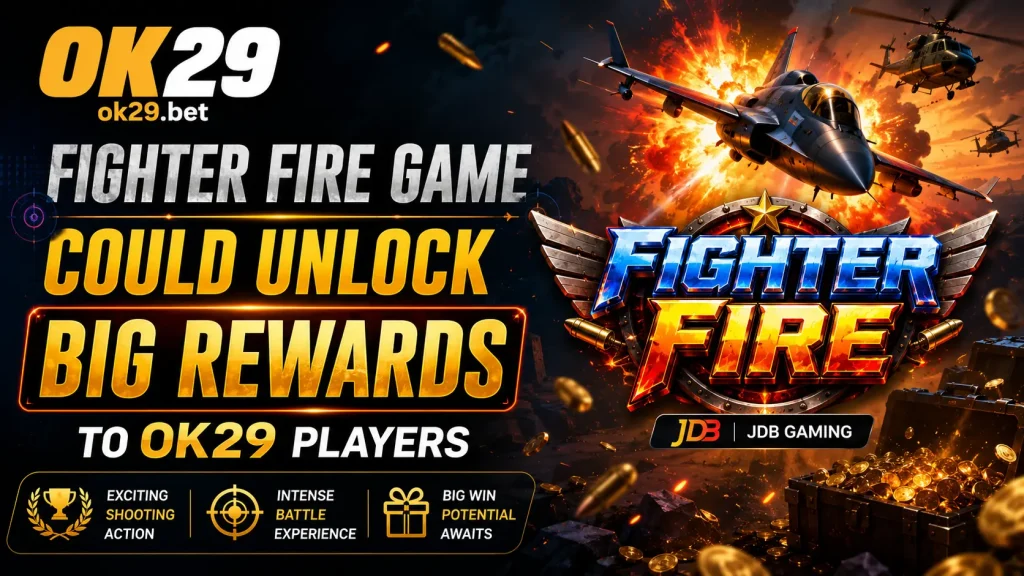 Fighter Fire Game Could Unlock Big Rewards to OK29 Players